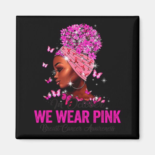 In October We Wear Nk Black Women Breast Cancer Aw Magnet (Front)