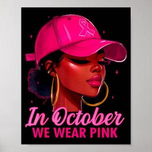 In October We Wear Nk Black Women Breast Cancer Aw Poster