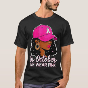 In October We Wear Nk Black Women Breast Cancer Aw T-Shirt