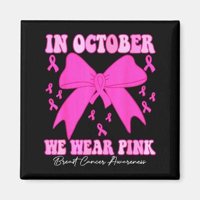 In October We Wear Nk Breast Cancer Awareness Coqu Magnet (Front)