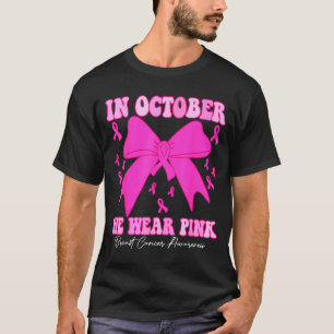 In October We Wear Nk Breast Cancer Awareness Coqu T-Shirt
