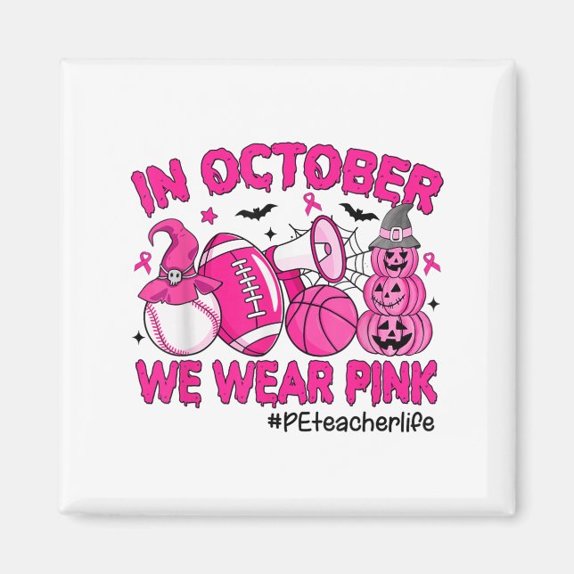 In October We Wear Nk Breast Cancer Pe Teacher Lif Magnet (Front)