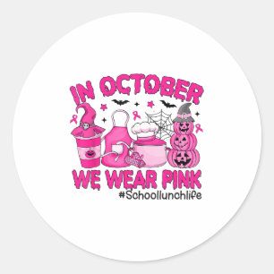 In October We Wear Nk Breast Cancer School Lunch L Classic Round Sticker