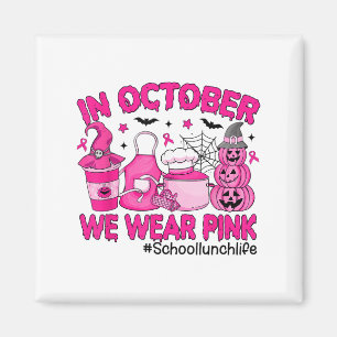 In October We Wear Nk Breast Cancer School Lunch L Magnet