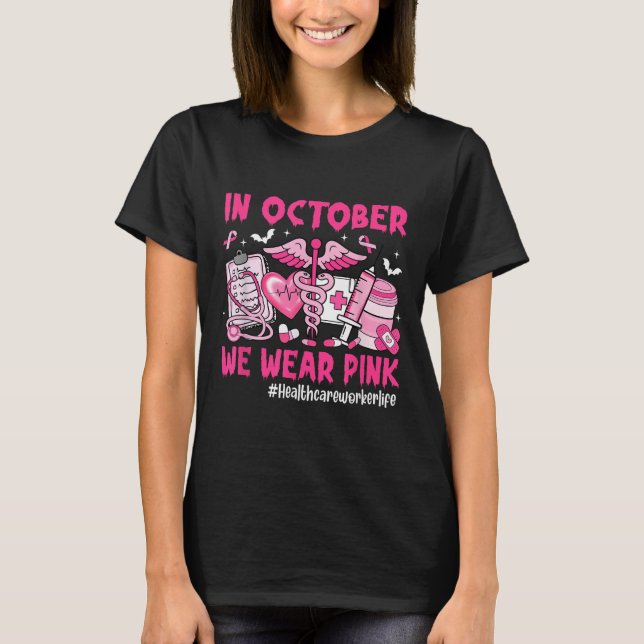 In October We Wear Nk Healthcare Worker Life Breas T-Shirt (Front)