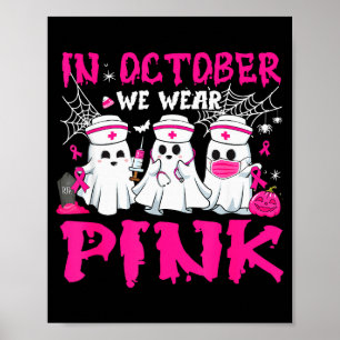 In October We Wear Nk Nurse Ghost Halloween Breast Poster