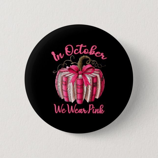 In October We Wear Nk Pumpkin Book Breast Cancer T 6 Cm Round Badge (Front)