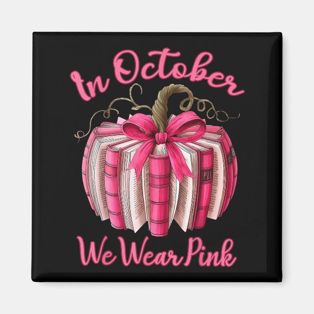 In October We Wear Nk Pumpkin Book Breast Cancer T Magnet (Front)