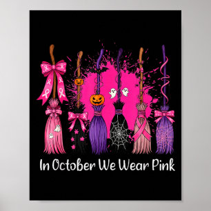 In October We Wear Nk Witch Broom Breast Cancer Ha Poster