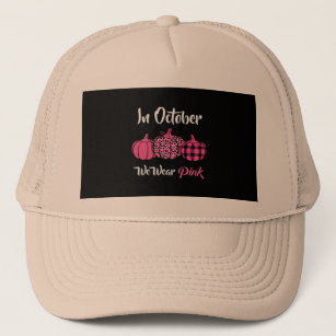 in october we wear pink (2) trucker hat