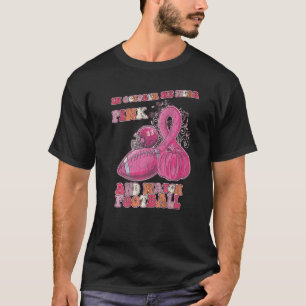 In October We Wear Pink And Watch Football  1 T-Shirt