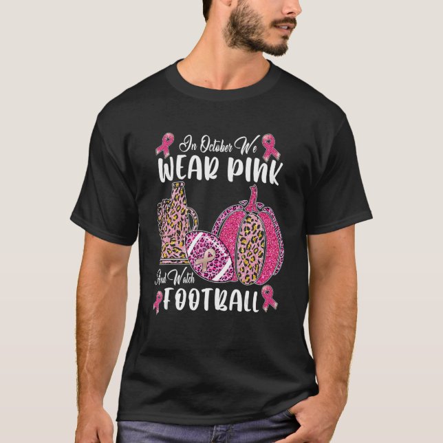 In October We Wear Pink And Watch Football And Che T-Shirt (Front)