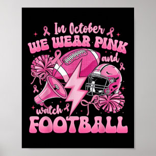 In October We Wear Pink And Watch Football Breast  Poster
