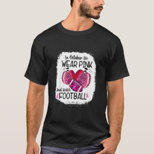 In October We Wear Pink And Watch Football T-Shirt