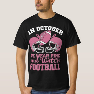 In October We Wear Pink And Watch Football T-Shirt