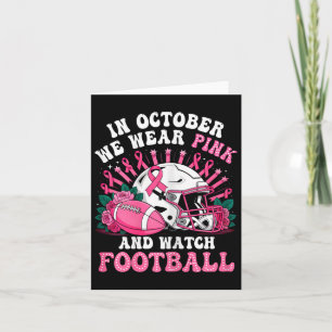 In October We Wear Pink And Watch Footll Breast Ca Card