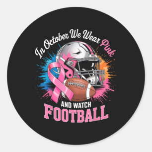 In October We Wear Pink And Watch Footll In Hallow Classic Round Sticker