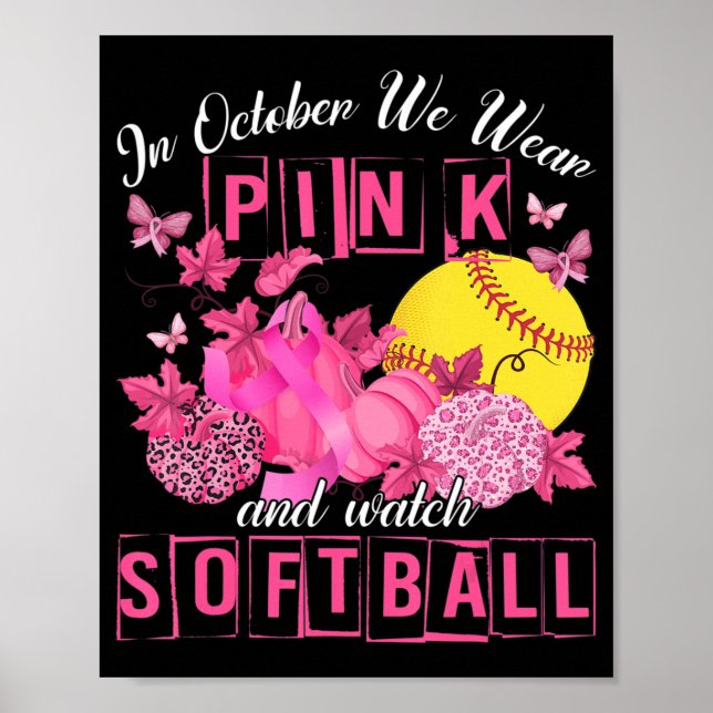 In October We Wear Pink And Watch Softball Breast  Poster (Front)