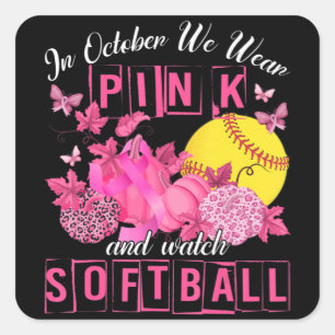 In October We Wear Pink And Watch Softball Breast Square Sticker