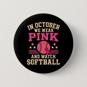 In October We Wear Pink And Watch Softll Breast Ca 6 Cm Round Badge