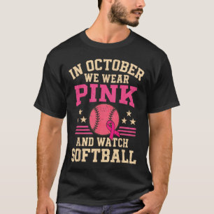 In October We Wear Pink And Watch Softll Breast Ca T-Shirt