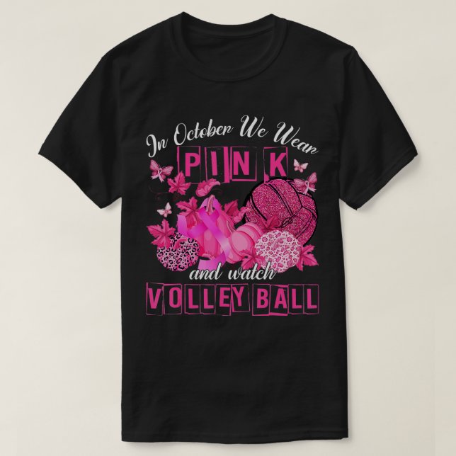 In October We Wear Pink And Watch Volleyball Breas T-Shirt (Design Front)
