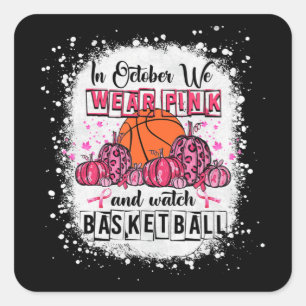 In October we wear pink Basketball Breast Cancer A Square Sticker
