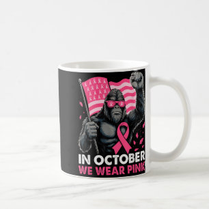 In October We Wear Pink Bigfoot Breast Cancer Awar Coffee Mug