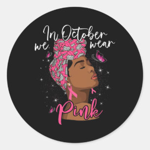 In October We Wear Pink Black Woman Breast Cancer  Classic Round Sticker
