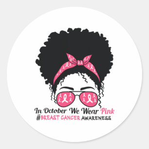 In October We Wear Pink Black Woman Breast Cancer  Classic Round Sticker