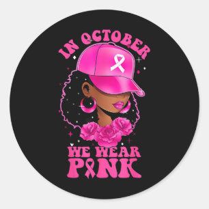 In October We Wear Pink Black Woman Breast Cancer Classic Round Sticker
