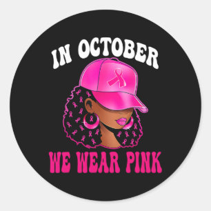 In October We Wear Pink Black Woman Breast Cancer Classic Round Sticker