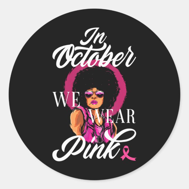 In October We Wear Pink Black Woman Breast Cancer Classic Round Sticker (Front)