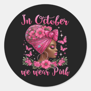 In October We Wear Pink Black Woman Breast Cancer Classic Round Sticker