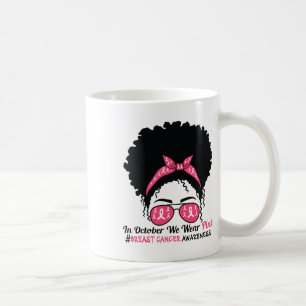 In October We Wear Pink Black Woman Breast Cancer Coffee Mug