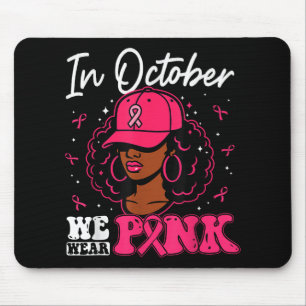 In October We Wear Pink Black Woman Breast Cancer Mouse Pad