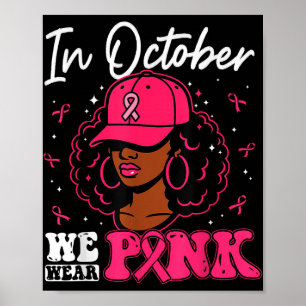 In October We Wear Pink Black Woman Breast Cancer Poster