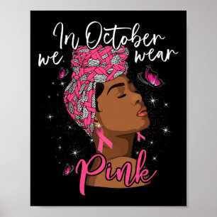 In October We Wear Pink Black Woman Breast Cancer  Poster