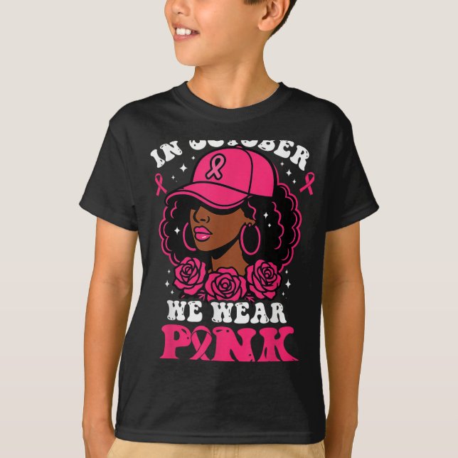 In October We Wear Pink Black Woman Breast Cancer  T-Shirt (Front)