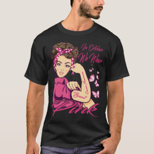 In October We Wear Pink Black Woman Breast Cancer T-Shirt