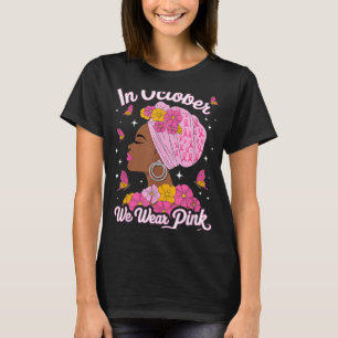 In October We Wear Pink Black Woman Breast Cancer T-Shirt