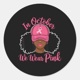 In October We Wear Pink Black Women Breast Cancer Classic Round Sticker