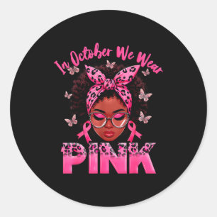 In October We Wear Pink Black Women Breast Cancer Classic Round Sticker