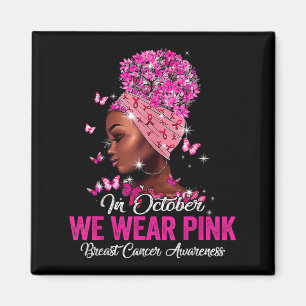 In October We Wear Pink Black Women Breast Cancer Magnet