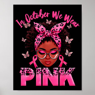 In October We Wear Pink Black Women Breast Cancer  Poster