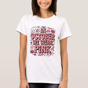 In October We Wear Pink Breast Cancer Awareness3 T-Shirt