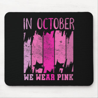 In October We Wear Pink Breast Cancer Awareness 2 Mouse Pad