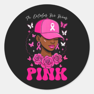 In October We Wear Pink Breast Cancer Awareness Bl Classic Round Sticker