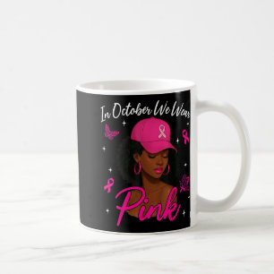 In October We Wear Pink Breast Cancer Awareness Bl Coffee Mug