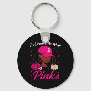 In October We Wear Pink Breast Cancer Awareness Bl Key Ring